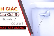 HÃY CẢNH GIÁC VỚI BỒN CẦU GIÁ RẺ KÉM CHẤT LƯỢNG
