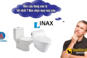 [ĐÁNH GIÁ] Nên chọn mua bồn cầu INAX hay Viglacera để sử dụng tốt hơn?
