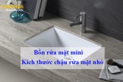 Bồn rửa mặt mini - Kích thước chậu rửa mặt nhỏ
